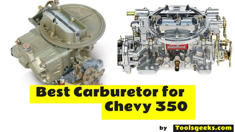 What is the Best Carburetor for Chevy 350